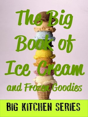 cover image of The Big Book of Ice Cream and Fancy Goodies